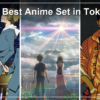 10 Best Anime Set in Tokyo, by Neighbourhood: Where to Stream Them in the US (2026)