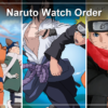 Naruto Watch Order: Shippuden, Boruto, the 11 Movies and the Filler You Can Skip